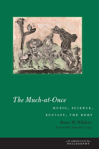 Паперова книга «The Much-at-Once: Music, Science, Ecstasy, the Body», автор Брюс Вілшир - фото №1