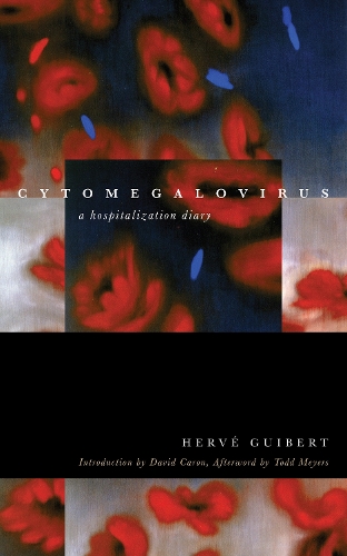 Бумажная книга «Cytomegalovirus: A Hospitalization Diary», автор Эрве Гиберт - фото №1