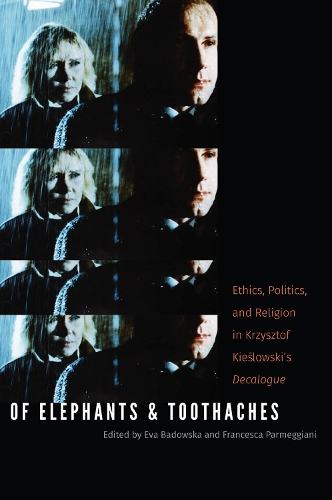 Бумажная книга «Of Elephants and Toothaches: Ethics, Politics, and Religion in Krzysztof Kieslowski's 'Decalogue'», авторов Ева Бадовская, Франческа Пармеджани - фото №1