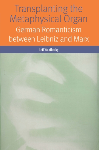 Бумажная книга «Transplanting the Metaphysical Organ: German Romanticism between Leibniz and Marx», автор Лейф Уэзерби - фото №1