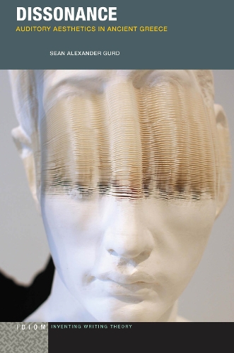 Паперова книга «Dissonance: Auditory Aesthetics in Ancient Greece», автор Шон Александр Ґурд - фото №1