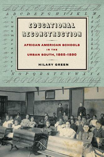 Бумажная книга «Educational Reconstruction: African American Schools in the Urban South, 1865-1890», автор Хилари Н. Грин - фото №1