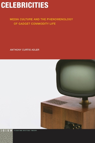 Бумажная книга «Celebricities: Media Culture and the Phenomenology of Gadget Commodity Life», автор Энтони Кертис Адлер - фото №1
