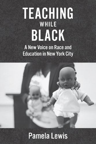 Бумажная книга «Teaching While Black: A New Voice on Race and Education in New York City», автор Памела Льюис - фото №1