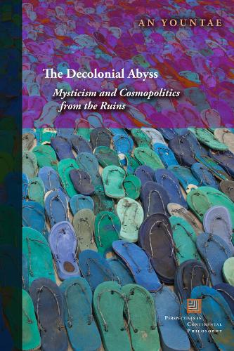 Бумажная книга «The Decolonial Abyss: Mysticism and Cosmopolitics from the Ruins», автор Ан Юнтае - фото №1