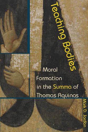 Бумажная книга «Teaching Bodies: Moral Formation in the Summa of Thomas Aquinas», автор Марк Д. Джордан - фото №1