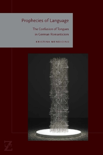 Бумажная книга «Prophecies of Language: The Confusion of Tongues in German Romanticism», автор Кристина Мендичино - фото №1