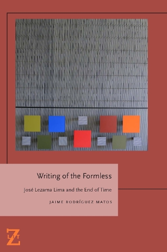 Бумажная книга «Writing of the Formless: Jose Lezama Lima and the End of Time», автор Хайме Родригес Матос - фото №1