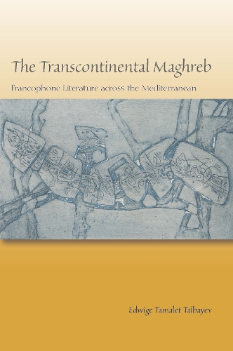 Бумажная книга «The Transcontinental Maghreb: Francophone Literature across the Mediterranean», автор Эдвиж Тамалет Талбаев - фото №1