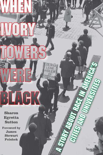 Бумажная книга «When Ivory Towers Were Black: A Story about Race in America's Cities and Universities», автор Шэрон Эгретта Саттон - фото №1