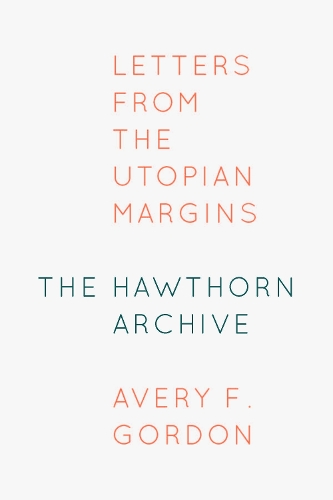 Бумажная книга «The Hawthorn Archive: Letters from the Utopian Margins», автор Эйвери Ф. Гордон - фото №1