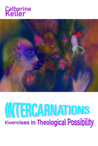 Паперова книга «Intercarnations: Exercises in Theological Possibility», автор Кетрін Келлер - фото №1