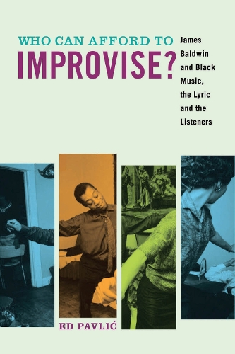 Бумажная книга «Who Can Afford to Improvise?: James Baldwin and Black Music, the Lyric and the Listeners», автор Эд Павлик - фото №1