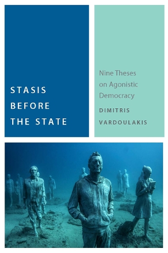 Бумажная книга «Stasis Before the State: Nine Theses on Agonistic Democracy», автор Димитрис Вардулакис - фото №1