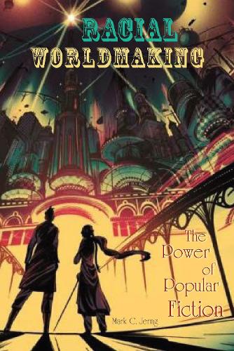 Бумажная книга «Racial Worldmaking: The Power of Popular Fiction», автор Марк К. Джернг - фото №1
