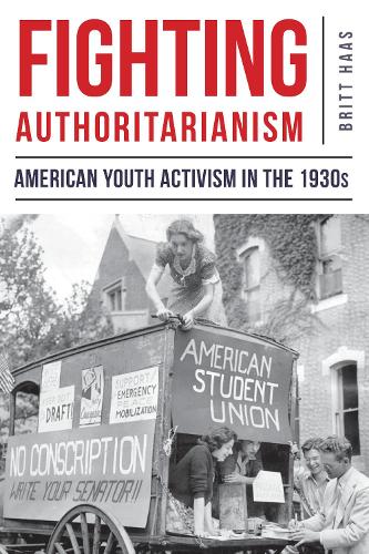 Бумажная книга «Fighting Authoritarianism: American Youth Activism in the 1930s», автор Бритт Хаас - фото №1