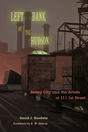 Бумажная книга «Left Bank of the Hudson: Jersey City and the Artists of 111 1st Street», автор Дэвид Дж. Гудвин - фото №1