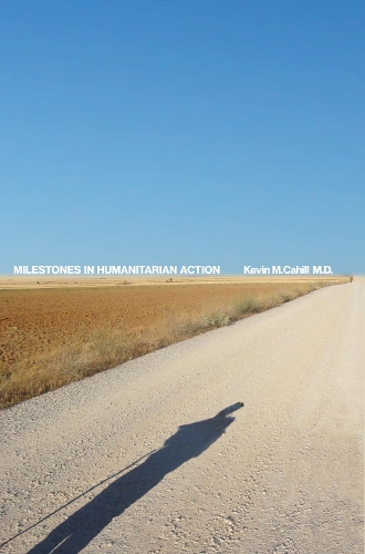 Паперова книга «Milestones in Humanitarian Action», автор Кевін М. Кейхілл - фото №1