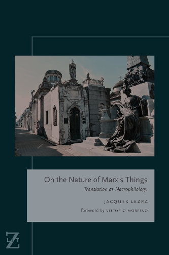 Бумажная книга «On the Nature of Marx's Things: Translation as Necrophilology», автор Жак Лезра - фото №1
