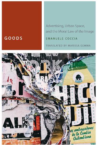 Бумажная книга «Goods: Advertising, Urban Space, and the Moral Law of the Image», автор Эмануэле Коччиа - фото №1