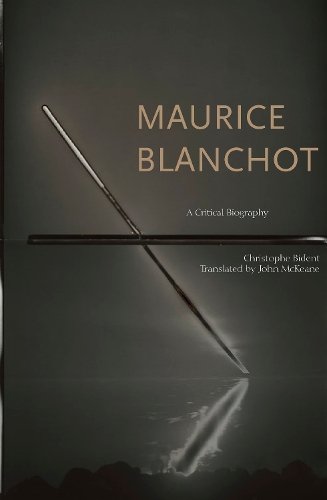 Бумажная книга «Maurice Blanchot: A Critical Biography», автор Кристоф Бидент - фото №1