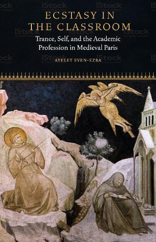 Бумажная книга «Ecstasy in the Classroom: Trance, Self, and the Academic Profession in Medieval Paris», автор Айелет Эвен-Эзра - фото №1