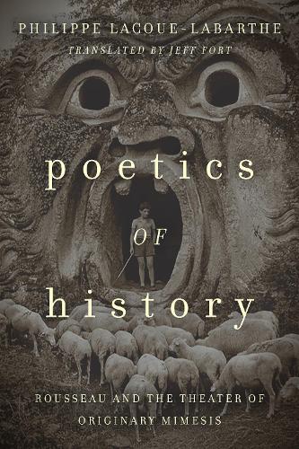 Бумажная книга «Poetics of History: Rousseau and the Theater of Originary Mimesis», автор Филипп Лакуэ-Лабарте - фото №1