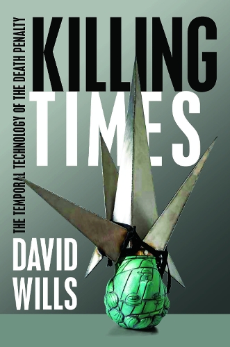 Бумажная книга «Killing Times: The Temporal Technology of the Death Penalty», автор Дэвид Уиллс - фото №1