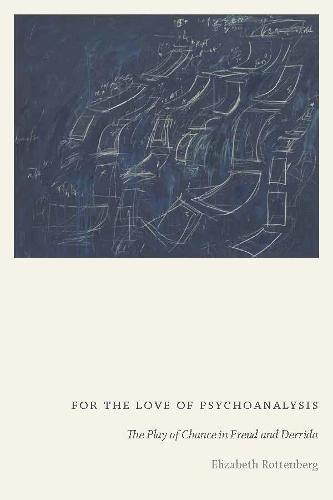 Бумажная книга «For the Love of Psychoanalysis: The Play of Chance in Freud and Derrida», автор Элизабет Роттенберг - фото №1