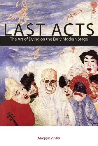 Паперова книга «Last Acts: The Art of Dying on the Early Modern Stage», автор Меггі Вінтер - фото №1