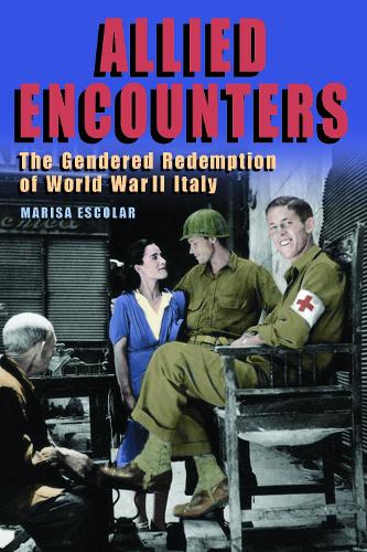 Бумажная книга «Allied Encounters: The Gendered Redemption of World War II Italy», автор Мариса Эсколар - фото №1