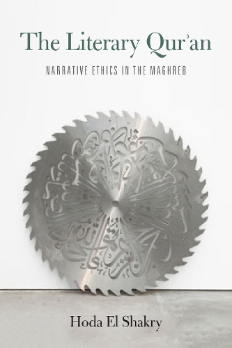Бумажная книга «The Literary Qur'an: Narrative Ethics in the Maghreb», автор Хода Эль Шакри - фото №1