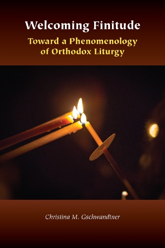 Паперова книга «Welcoming Finitude: Toward a Phenomenology of Orthodox Liturgy», автор Крістіна М. Гшвандтнер - фото №1