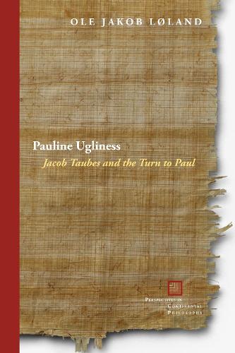 [object Object] «Pauline Ugliness: Jacob Taubes and the Turn to Paul», автор Оле Якоб Лёланд - фото №1