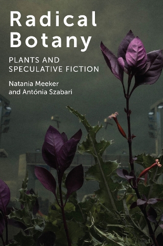 Паперова книга «Radical Botany: Plants and Speculative Fiction», автор Натанія Мікер - фото №1