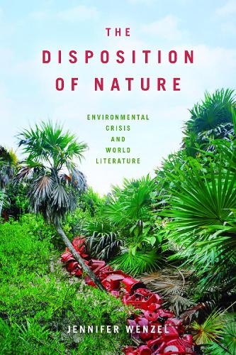 Бумажная книга «The Disposition of Nature: Environmental Crisis and World Literature», автор Дженнифер Венцель - фото №1