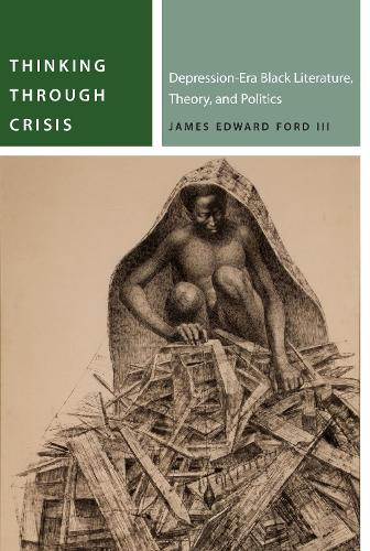 Бумажная книга «Thinking Through Crisis: Depression-Era Black Literature, Theory, and Politics», автор Джеймс Эдвард Форд - фото №1