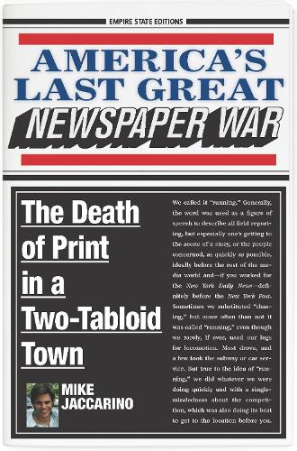Бумажная книга «America's Last Great Newspaper War: The Death of Print in a Two-Tabloid Town», автор Майк Джаккарино - фото №1