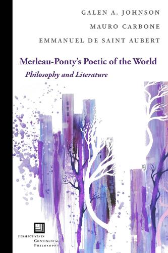 Бумажная книга «Merleau-Ponty's Poetic of the World: Philosophy and Literature», авторов Эммануэль де Сент-Обер, Гален А. Джонсон, Мауро Карбоне - фото №1