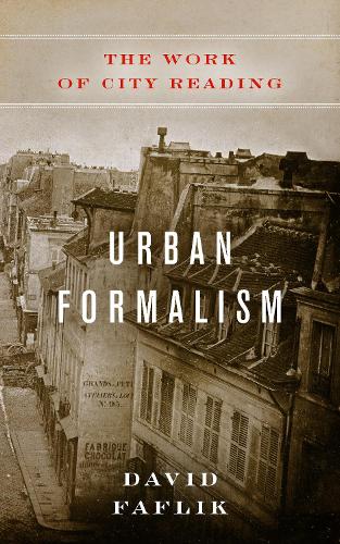 Бумажная книга «Urban Formalism: The Work of City Reading», автор Дэвид Фафлик - фото №1