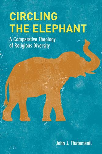 Бумажная книга «Circling the Elephant: A Comparative Theology of Religious Diversity», автор Джон Дж. Татаманил - фото №1