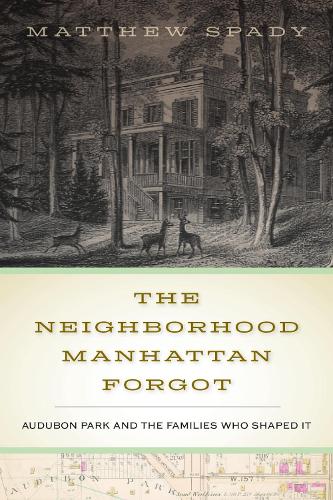Бумажная книга «The Neighborhood Manhattan Forgot: Audubon Park and the Families Who Shaped It», автор Мэтью Спеди - фото №1