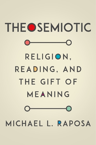 Бумажная книга «Theosemiotic: Religion, Reading, and the Gift of Meaning», автор Майкл Л. Рапоса - фото №1