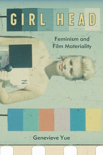 Паперова книга «Girl Head: Feminism and Film Materiality», автор Женев'єва Юе - фото №1