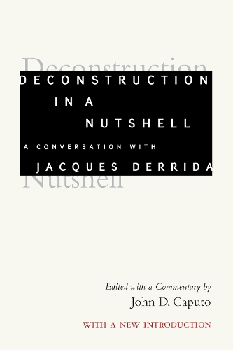 Бумажная книга «Deconstruction in a Nutshell: A Conversation with Jacques Derrida, With a New Introduction», автор Жак Деррида - фото №1