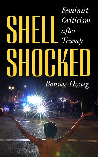 Бумажная книга «Shell-Shocked: Feminist Criticism after Trump», автор Бонни Хониг - фото №1