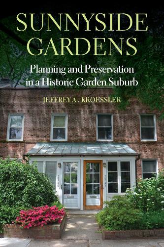 Паперова книга «Sunnyside Gardens: Planning and Preservation in a Historic Garden Suburb», автор Джеффрі А. Кросслер - фото №1
