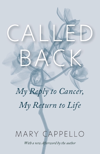 Бумажная книга «Called Back: My Reply to Cancer, My Return to Life», автор Мэри Капелло - фото №1