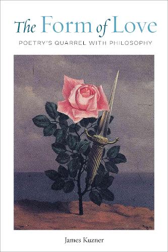 Бумажная книга «The Form of Love: Poetry’s Quarrel with Philosophy», автор Джеймс Кузнер - фото №1