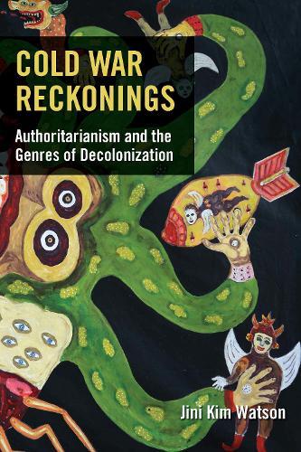 Бумажная книга «Cold War Reckonings: Authoritarianism and the Genres of Decolonization», автор Джини Ким Ватсон - фото №1